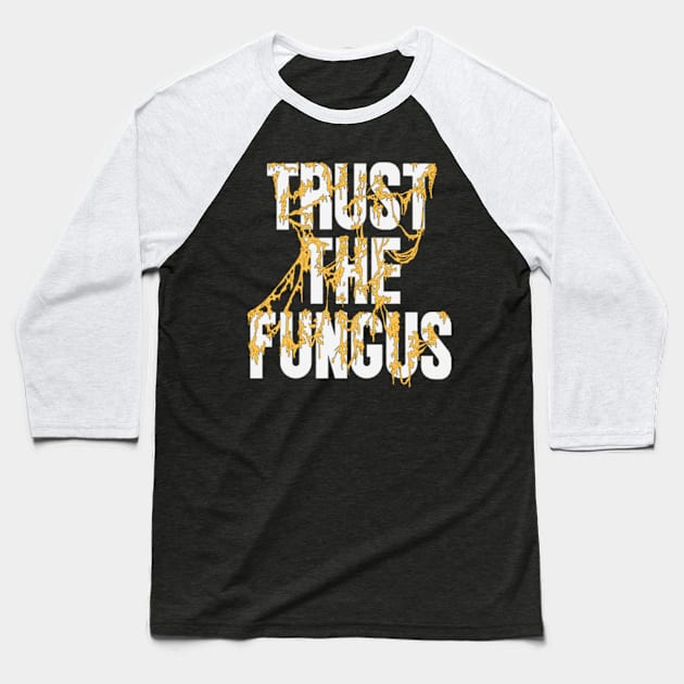 Trust The Fungus (Light Text) Baseball T-Shirt by Cabin_13